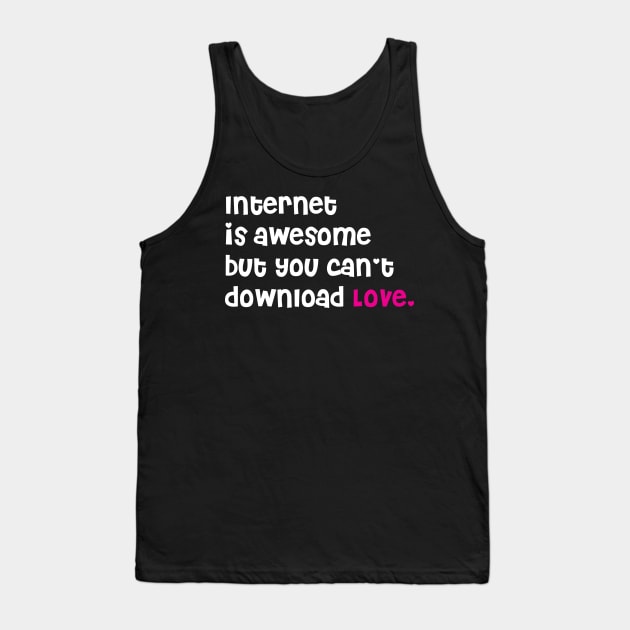 Internet is Awesome Tank Top by DystopiaID